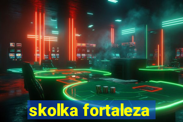 skolka fortaleza